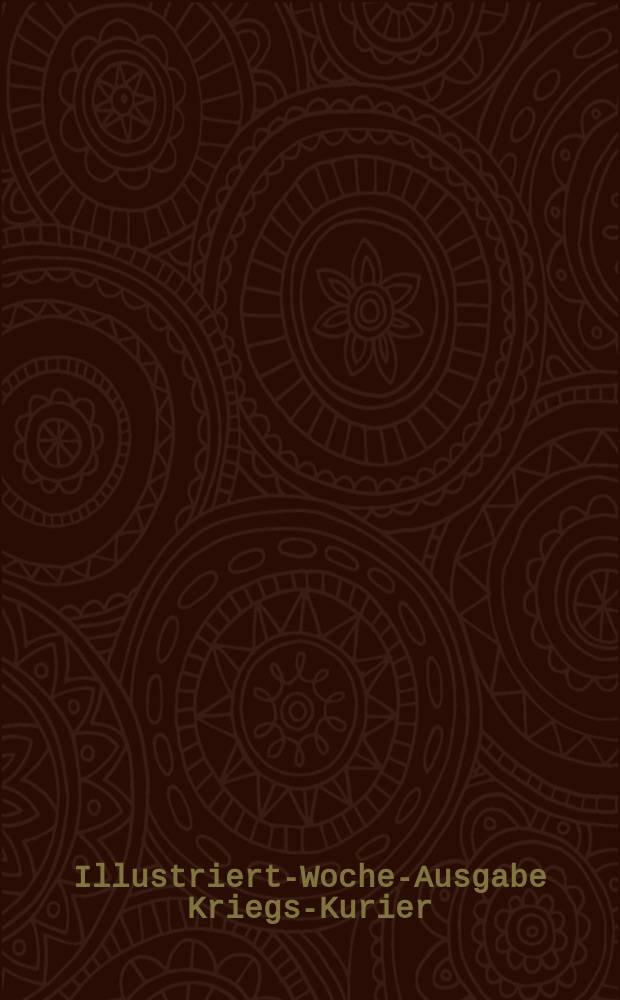 Illustrierte- Wochen- Ausgabe Kriegs-Kurier