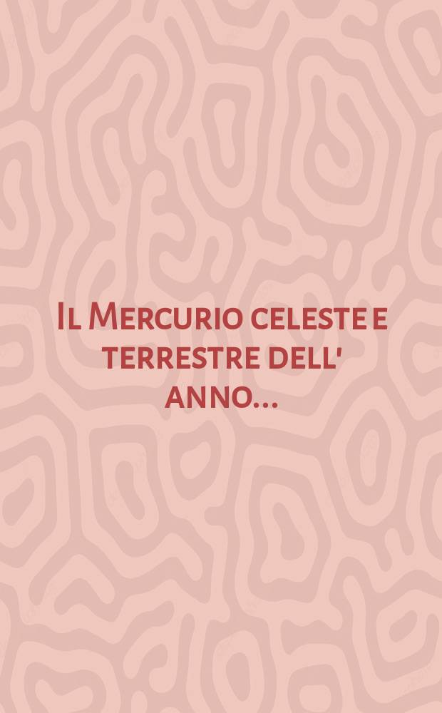 Il Mercurio celeste e terrestre dell' anno ...