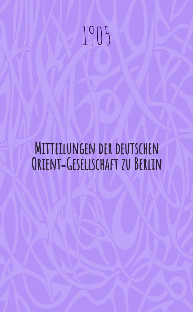 Mitteilungen der deutschen Orient-Gesellschaft zu Berlin
