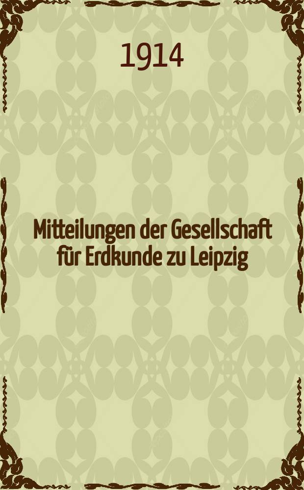 Mitteilungen der Gesellschaft f&uuml;r Erdkunde zu Leipzig
