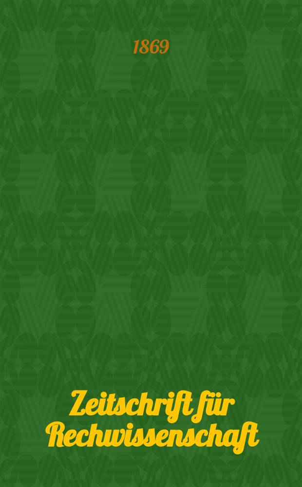 Zeitschrift für Rechwissenschaft : Herausgegeben von der juristischen Facultät du Universität Dorpat