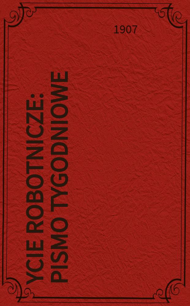 Życie Robotnicze : Pismo tygodniowe