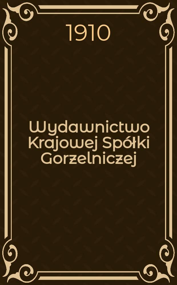 Wydawnictwo Krajowej Spółki Gorzelniczej : Kwartalnik poświęcony przemysłowi gorzelniczemu oraz produkcji i użytkowaniu ziemniaków