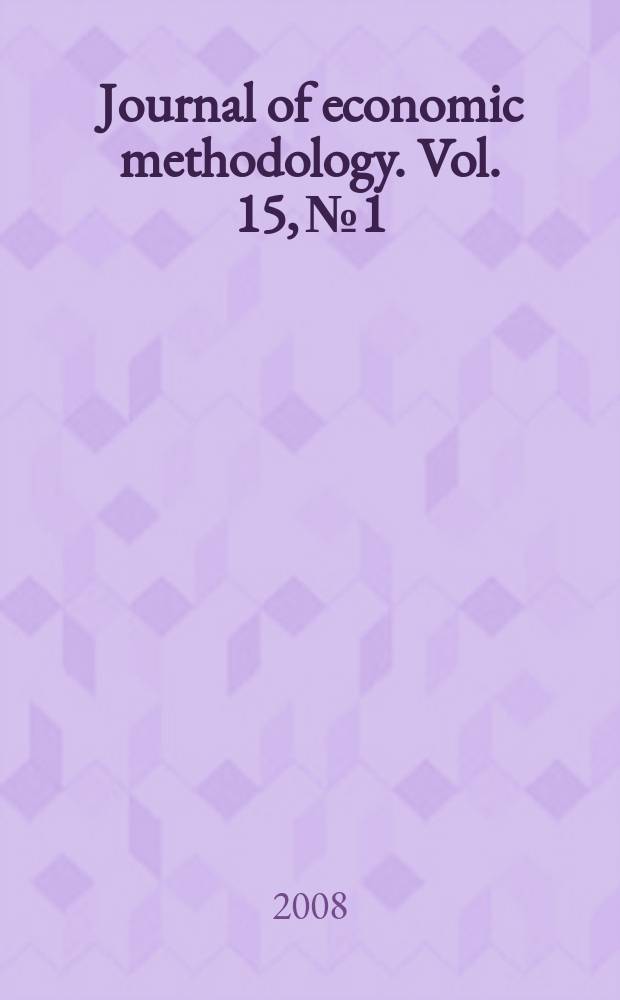 Journal of economic methodology. Vol. 15, № 1