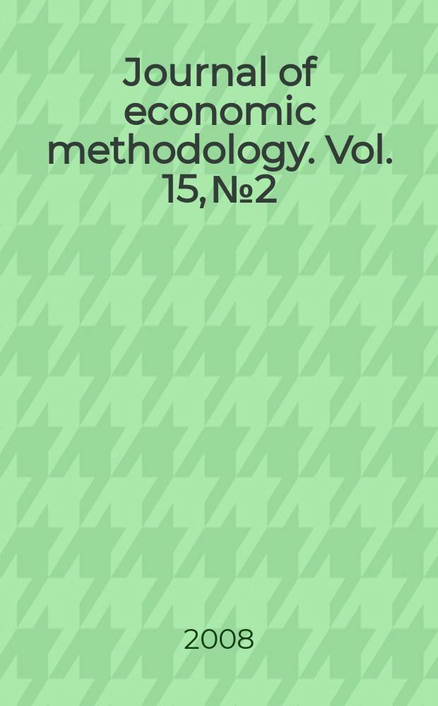 Journal of economic methodology. Vol. 15, № 2