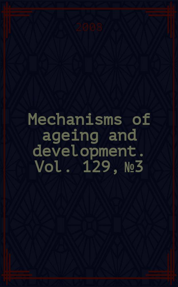 Mechanisms of ageing and development. Vol. 129, № 3