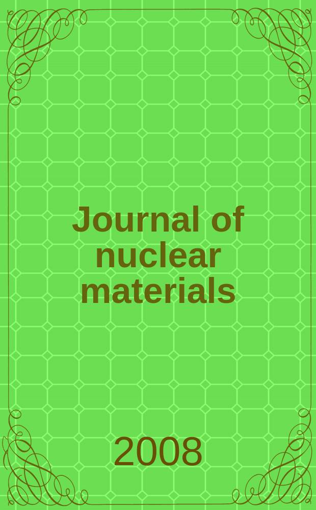 Journal of nuclear materials : A journal on metallurgy, ceramics and solid state physics in the nuclear energy industry. Vol. 375, № 1