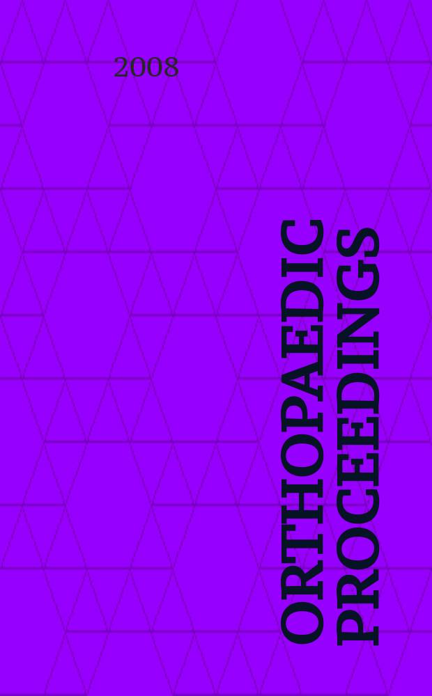 Orthopaedic proceedings : [Suppl. to] J. of bone a. joint surgery. 2008, 1