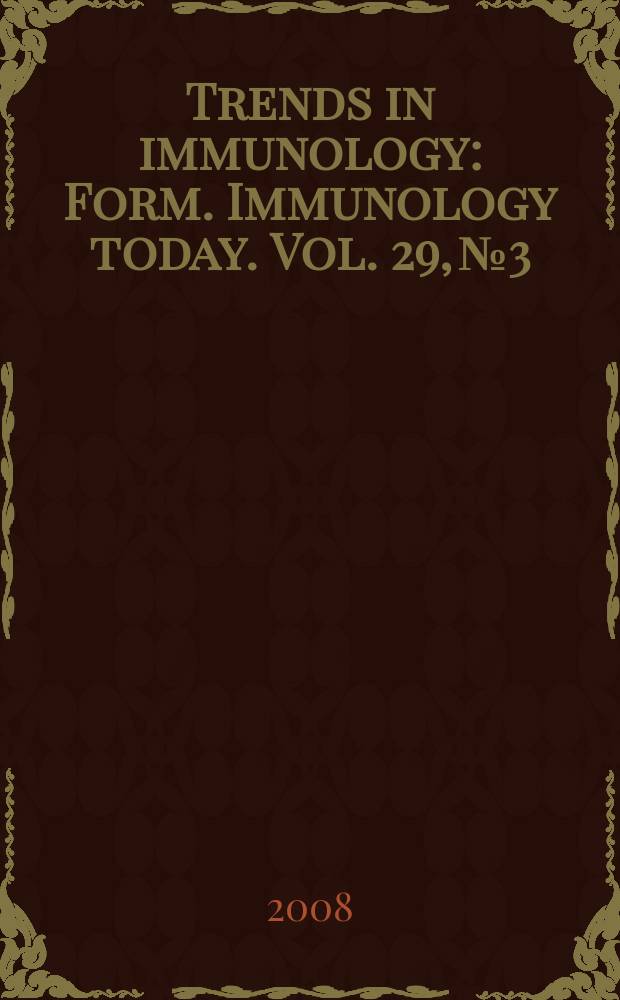 Trends in immunology : Form. Immunology today. Vol. 29, № 3