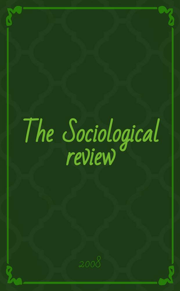 The Sociological review : Journal of the Institute of sociology. Vol. 56, № 3