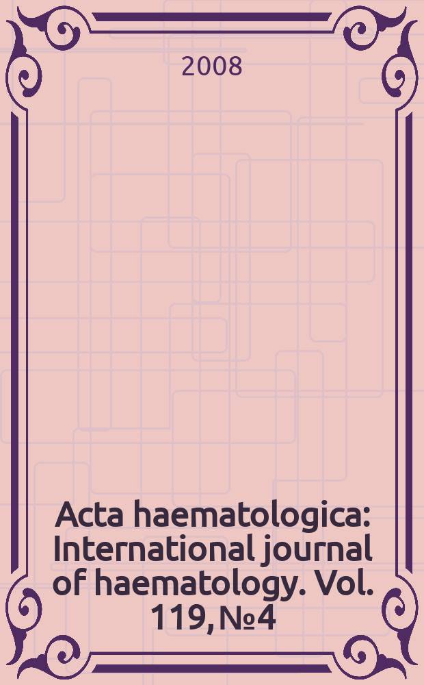Acta haematologica : International journal of haematology. Vol. 119, № 4 : Molecular drug targets in myeloproliferative neoplasms = Молекулярные лекарственные мишени при миелопролиферативных неоплазмах.