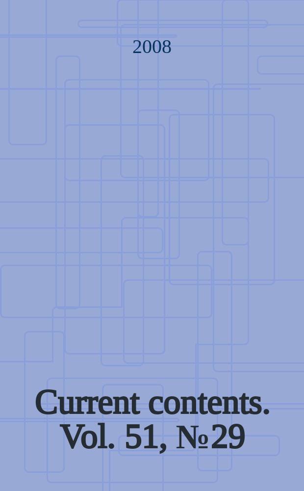 Current contents. Vol. 51, № 29