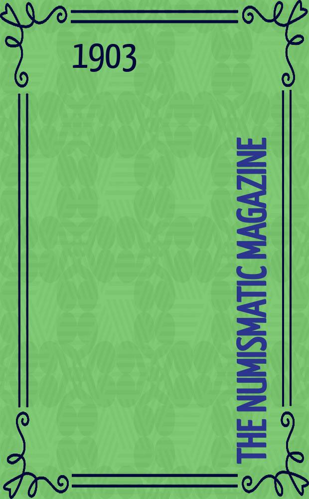 The Numismatic Magazine : (A Monthly journal devoted entirely to Coin Collectors)