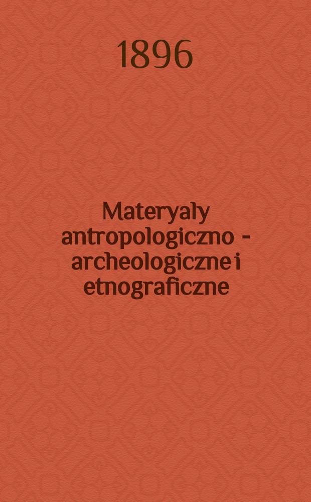 Materyaly antropologiczno - archeologiczne i etnograficzne