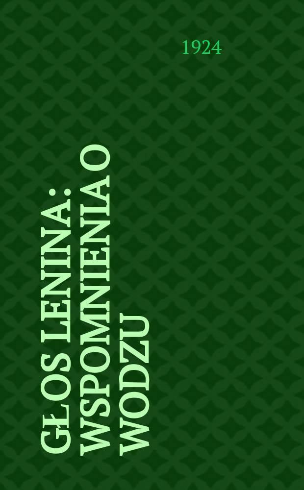 Głos Lenina : Wspomnienia o Wodzu