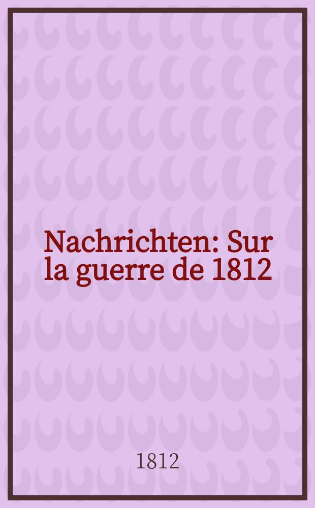 Nachrichten : Sur la guerre de 1812
