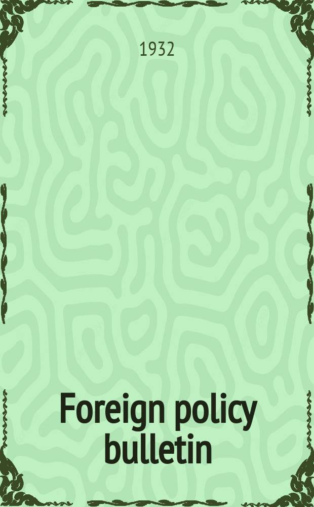 Foreign policy bulletin : An interpretation of current international events by the member of the Research Staff