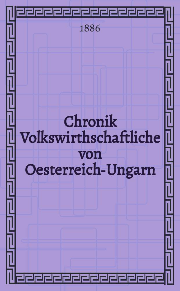 Chronik Volkswirthschaftliche von Oesterreich-Ungarn