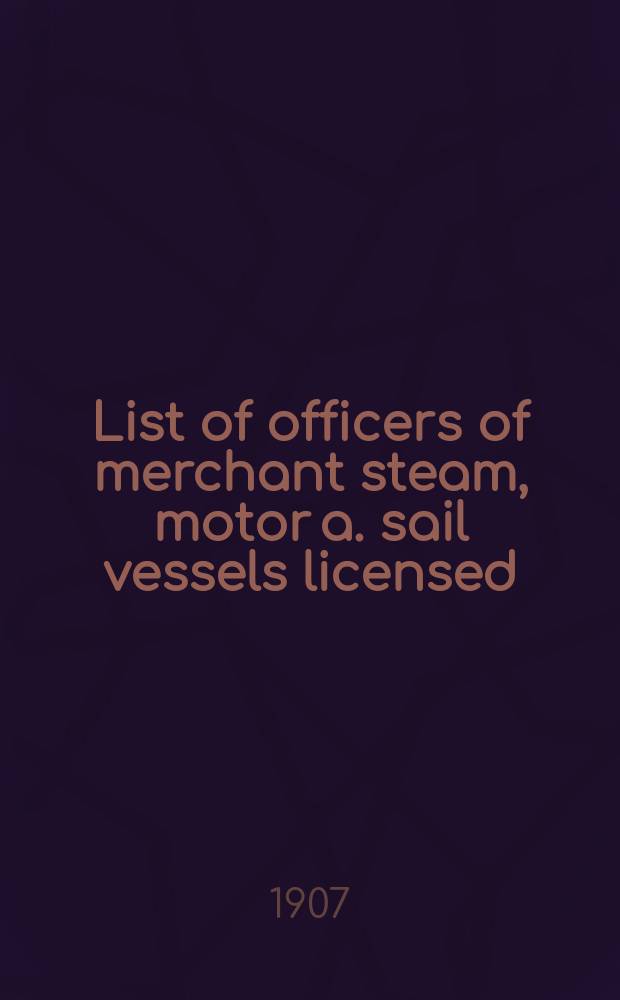 List of officers of merchant steam, motor a. sail vessels licensed