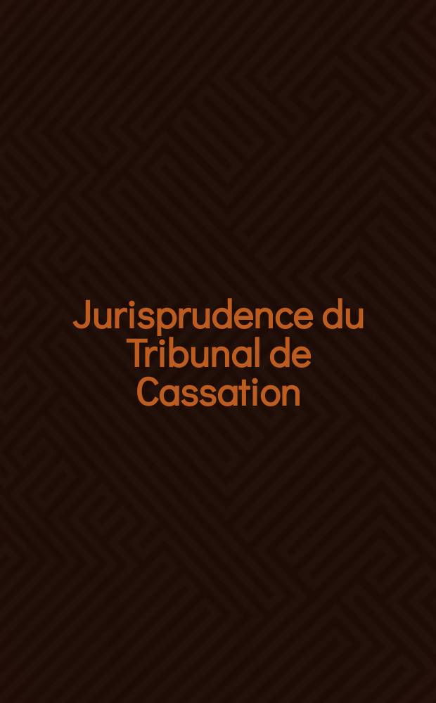 Jurisprudence du Tribunal de Cassation