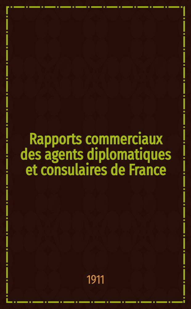 Rapports commerciaux des agents diplomatiques et consulaires de France