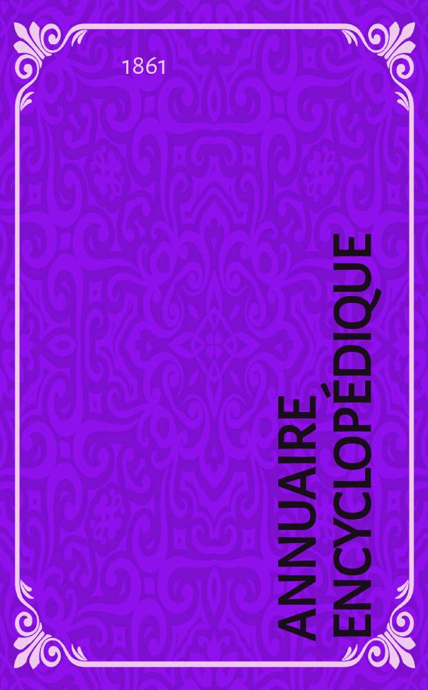 Annuaire encyclopédique : Publié par les directeurs de l' Encyclopédie du XIX siècle