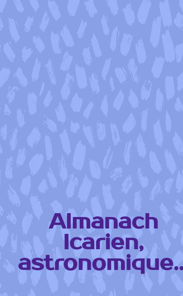 Almanach Icarien, astronomique ...