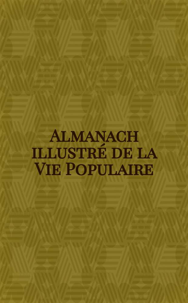 Almanach illustr&eacute; de la Vie Populaire