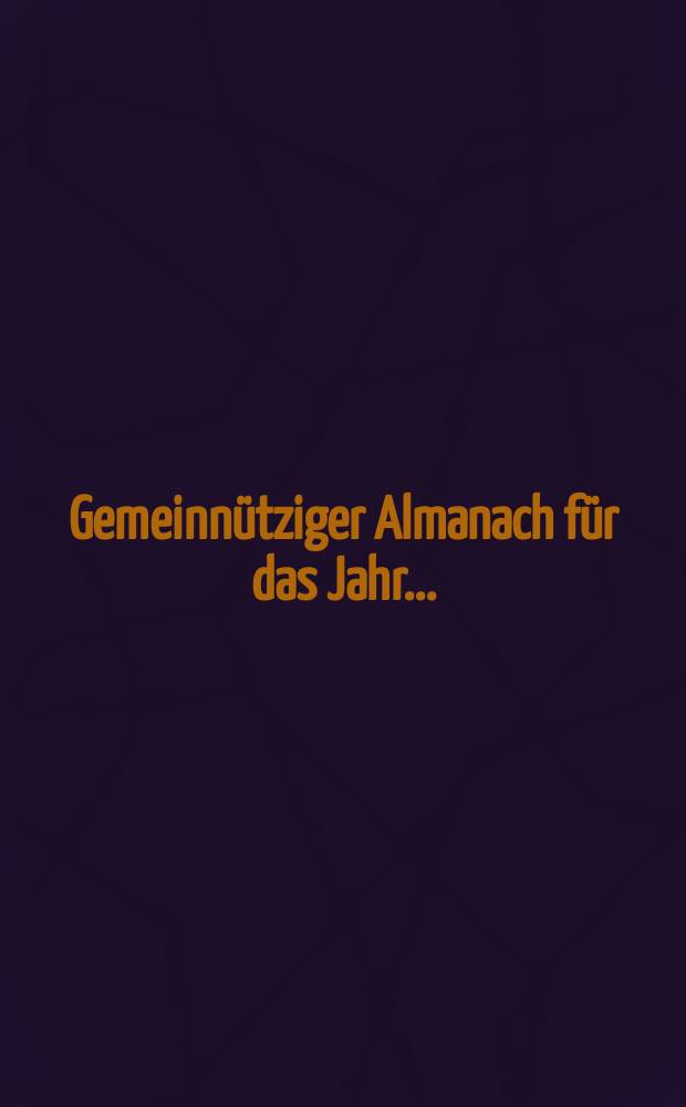 Gemeinnütziger Almanach für das Jahr ...