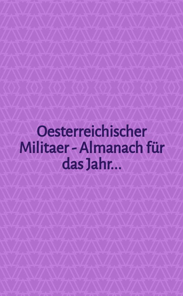 Oesterreichischer Militaer - Almanach für das Jahr ...