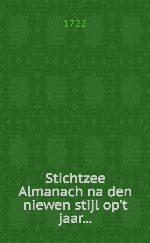 Stichtzee Almanach na den niewen stijl op't jaar ...
