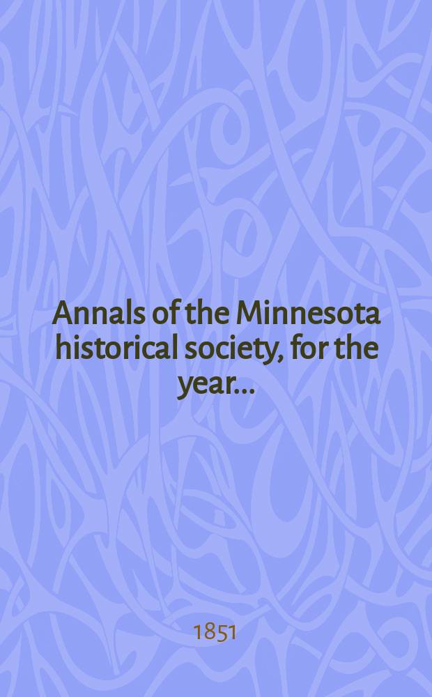 Annals of the Minnesota historical society, for the year ...