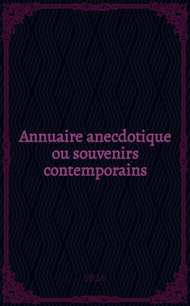 Annuaire anecdotique ou souvenirs contemporains
