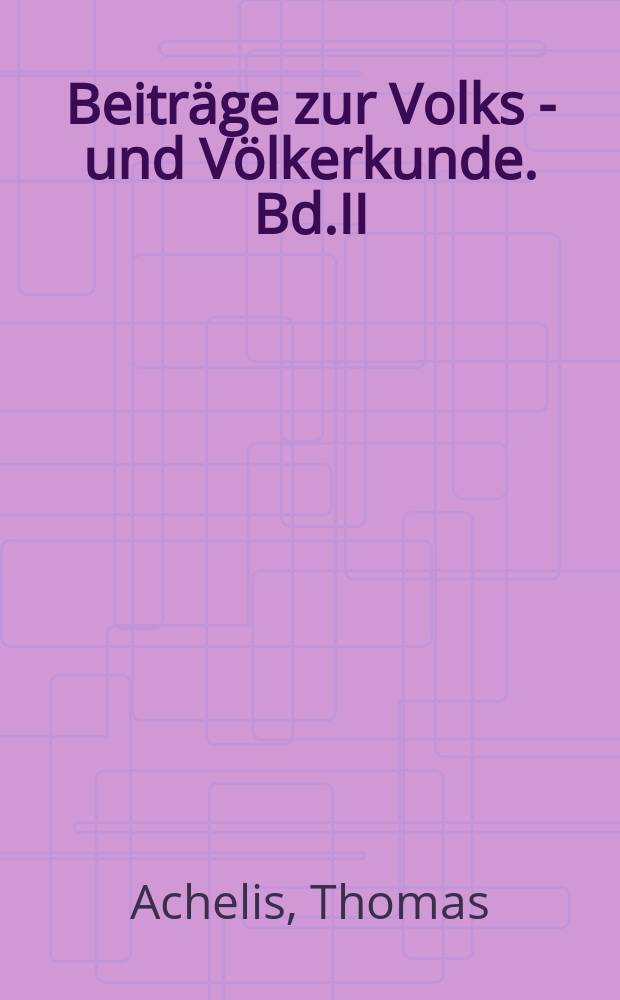 Beiträge zur Volks - und Völkerkunde. Bd.II : Die Entwicklung der Ehe