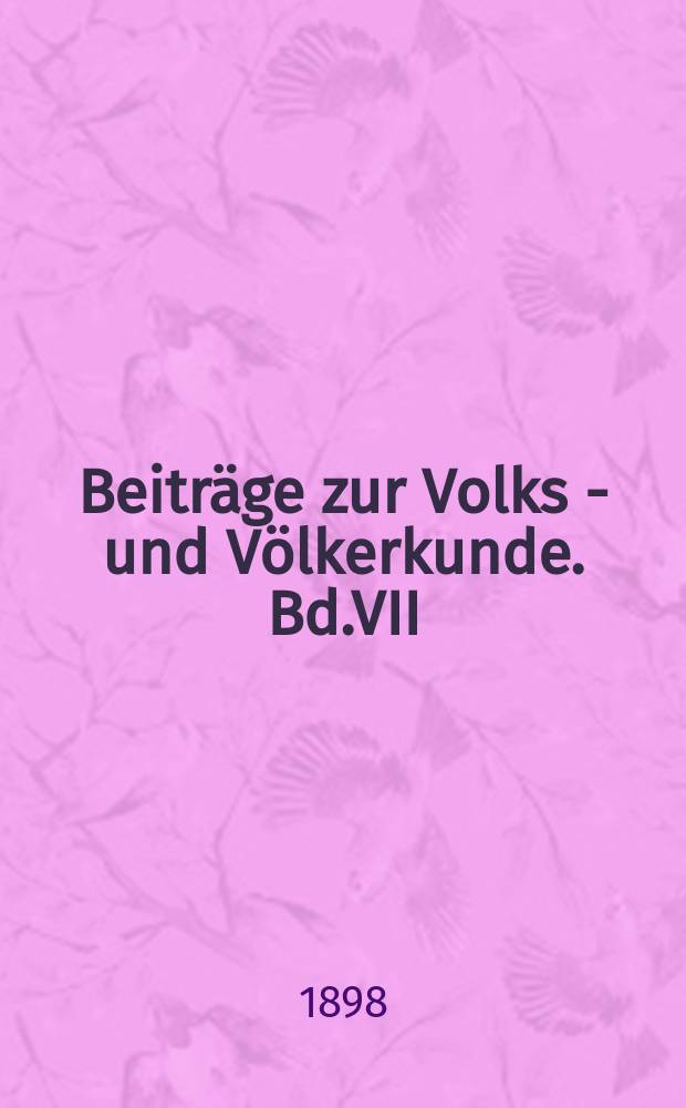 Beiträge zur Volks - und Völkerkunde. Bd.VII : Anthologie aus der asiatischen Volkslitteratur