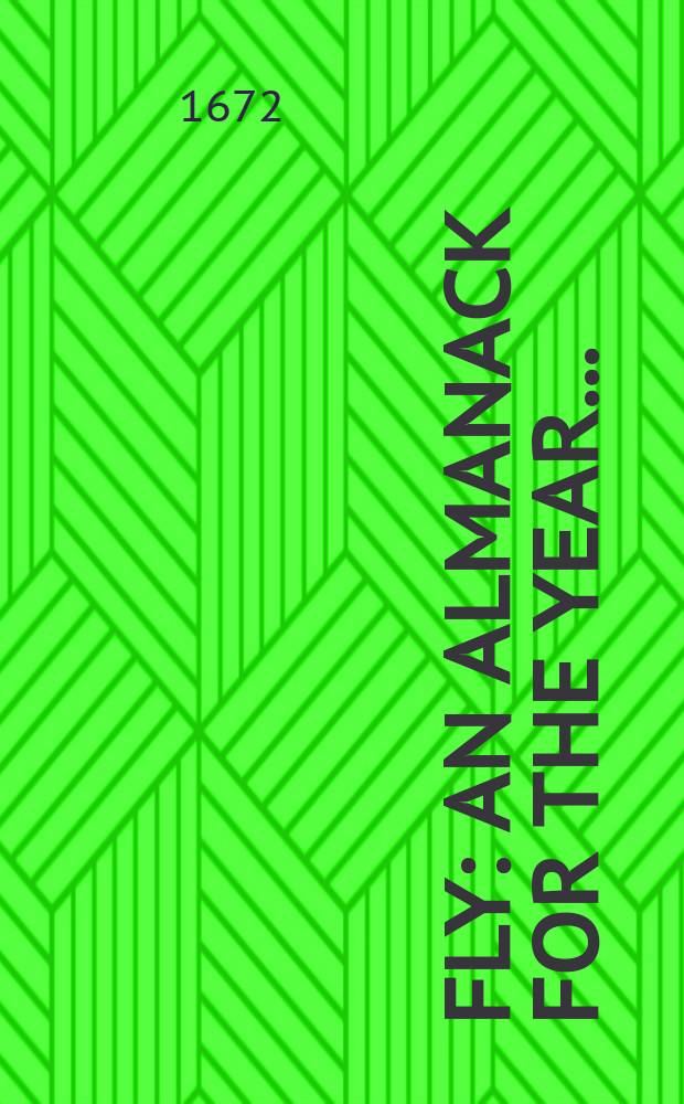 Fly : An almanack for the year ..