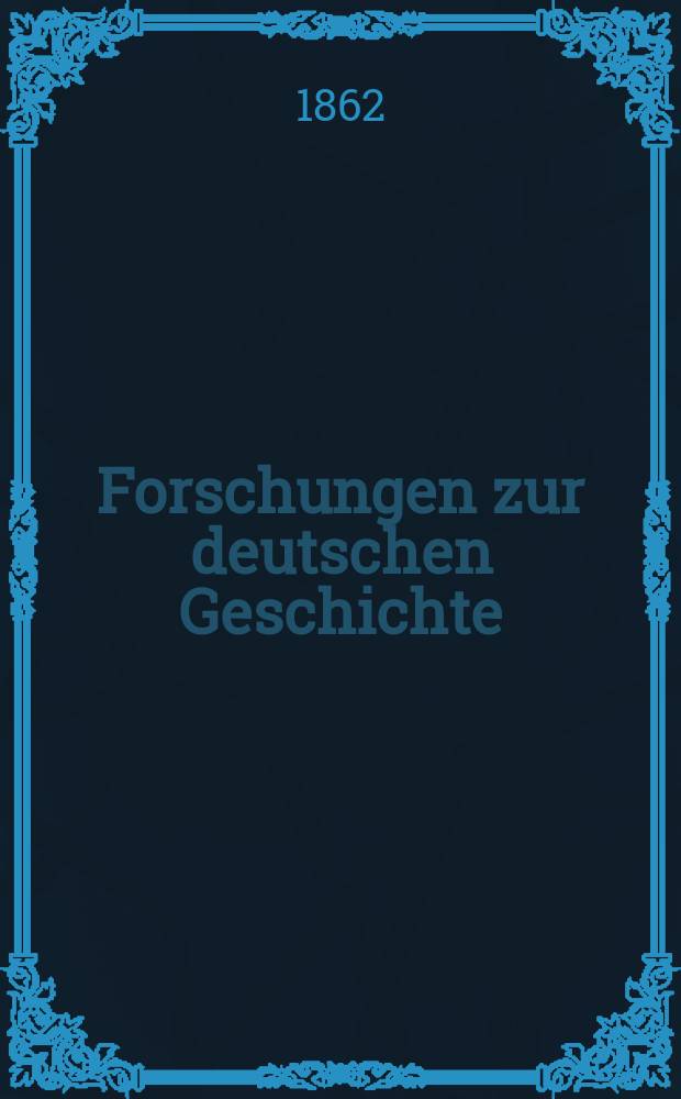 Forschungen zur deutschen Geschichte