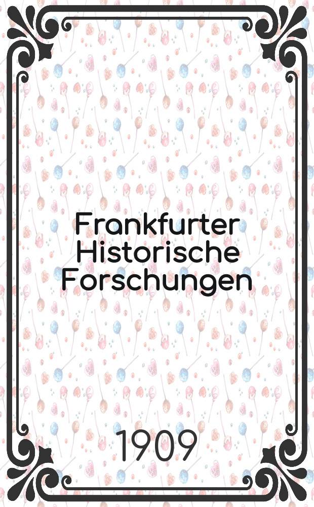 Frankfurter Historische Forschungen : Mit Untersuchung der Akademie und der Historischen Kommission