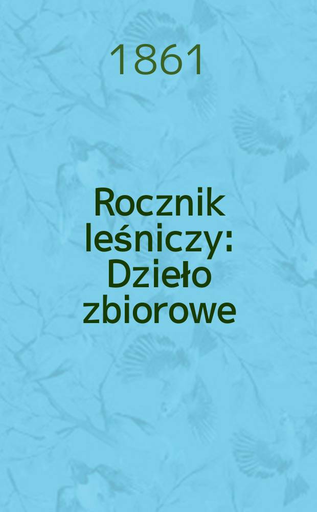 Rocznik leśniczy : Dzieło zbiorowe