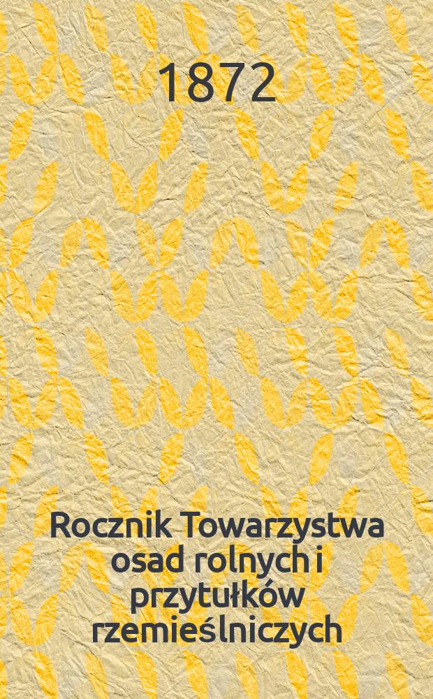 Rocznik Towarzystwa osad rolnych i przytułków rzemieślniczych