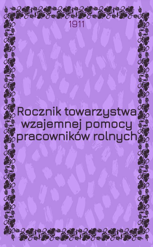Rocznik towarzystwa wzajemnej pomocy pracowników rolnych