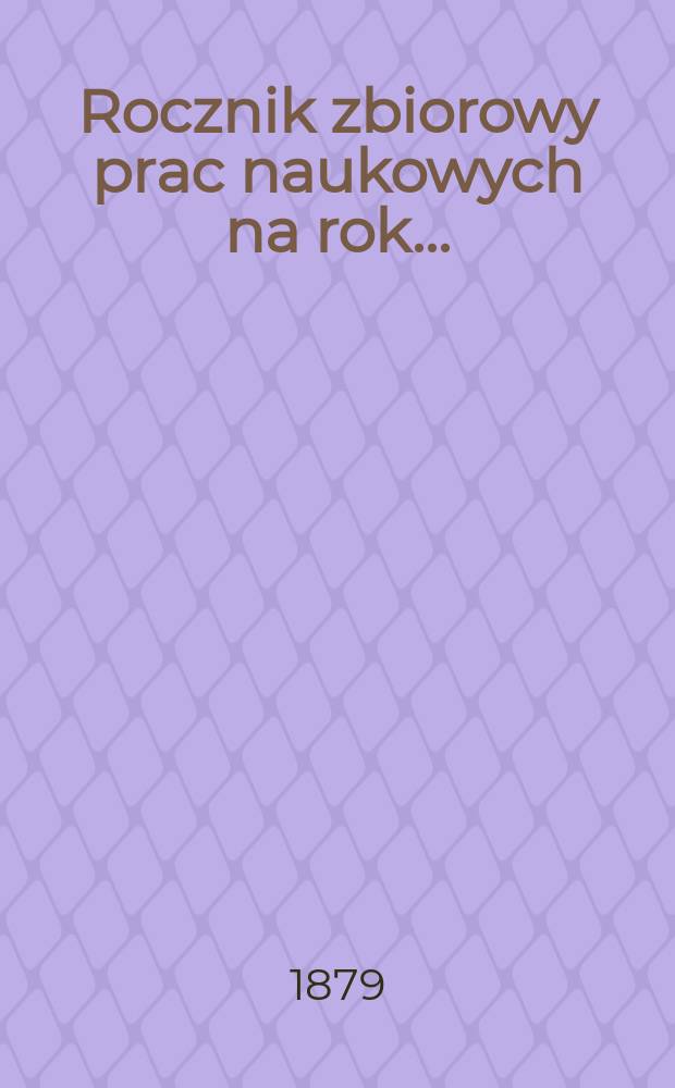 Rocznik zbiorowy prac naukowych na rok ...