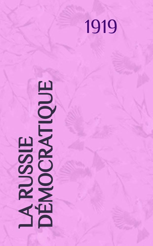 La Russie démocratique : Organe bimensuel de l'Union pour la Régénération de la Russie. (Section de Paris)