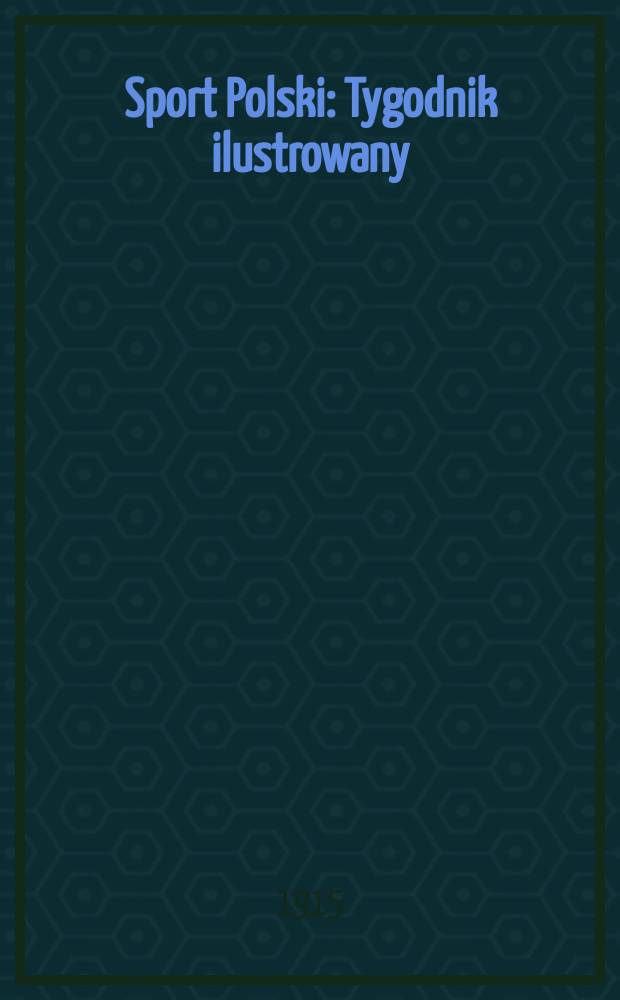 Sport Polski : Tygodnik ilustrowany