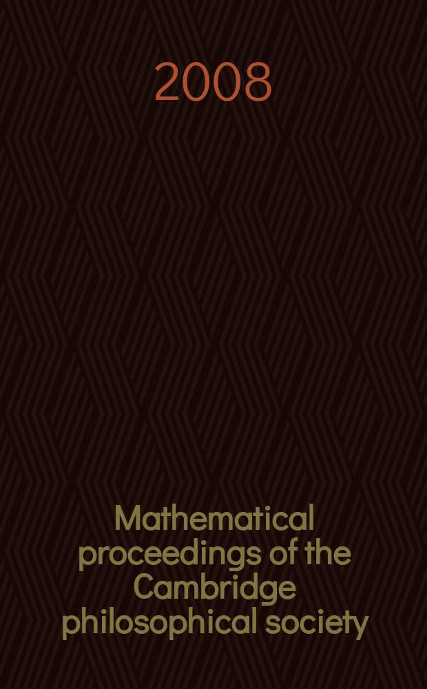 Mathematical proceedings of the Cambridge philosophical society : (Formerly Proceedings ...). Vol. 145, Pt. 1