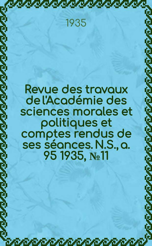 Revue des travaux de l'Académie des sciences morales et politiques et comptes rendus de ses séances. N.S., a. 95 1935, № 11/12