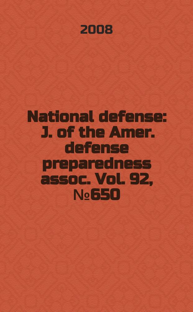National defense : J. of the Amer. defense preparedness assoc. Vol. 92, № 650
