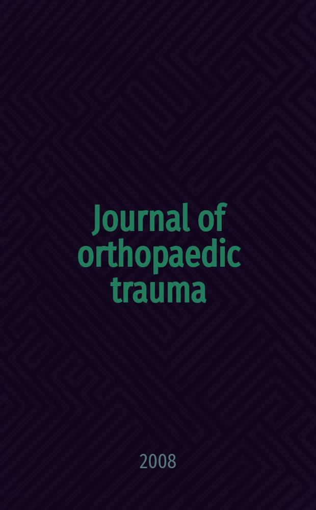 Journal of orthopaedic trauma : Official journal of the Orthopaedic trauma association and the International society for fracture repair. Vol. 22, № 4