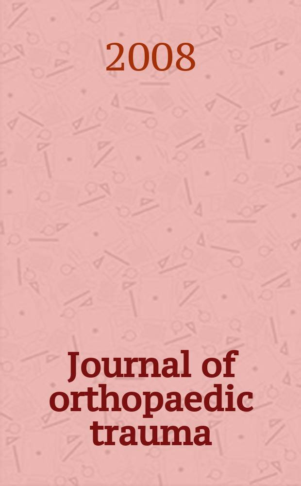 Journal of orthopaedic trauma : Official journal of the Orthopaedic trauma association and the International society for fracture repair. Vol. 22, № 3