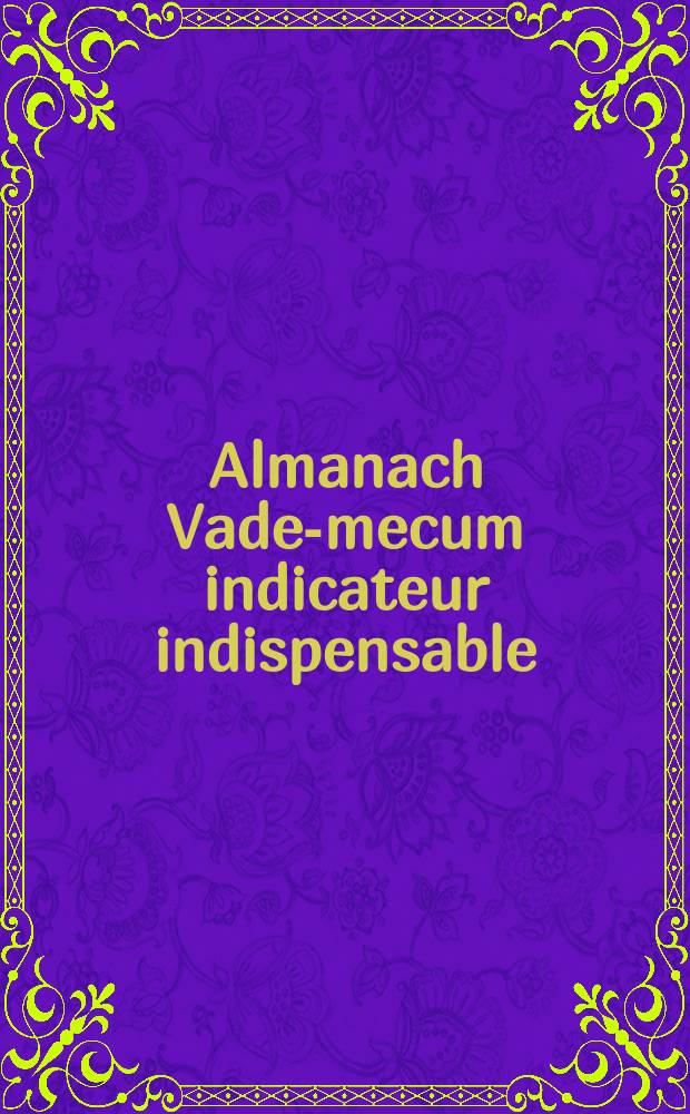 Almanach Vade-mecum indicateur indispensable